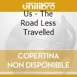 Us - The Road Less Travelled cd