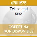 Tek -a god igno cd