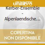 Kerber-Ensemble - Alpenlaendische Weihnacht cd musicale di Kerber