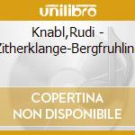 Knabl,Rudi - Zitherklange-Bergfruhling cd