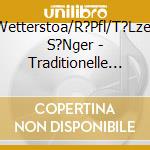 Wetterstoa/R?Pfl/T?Lzer S?Nger - Traditionelle Volksmusik cd