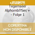 Tegernseer Alphornbl?Ser/+ - Folge 1 cd
