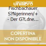 Fischbachauer S?Ngerinnen/+ - Der G?Ldne Rosenkranz cd