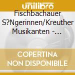 Fischbachauer S?Ngerinnen/Kreuther Musikanten - Oberbayrische Lieder Und Landler cd