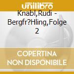 Knabl,Rudi - Bergfr?Hling,Folge 2 cd