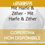 Mit Harfe & Zither - Mit Harfe & Zither cd