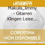 Makulis,Jimmy - Gitarren Klingen Leise Durch cd