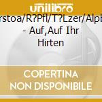 Wetterstoa/R?Pfl/T?Lzer/Alpbacher - Auf,Auf Ihr Hirten cd