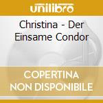 Christina - Der Einsame Condor cd musicale di Christina