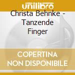 Christa Behnke - Tanzende Finger cd