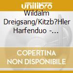 Wildalm Dreigsang/Kitzb?Hler Harfenduo - Dahom Is Dahoam cd musicale di Wildalm Dreigsang/Kitzb?Hler Harfenduo