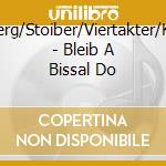 Stoaberg/Stoiber/Viertakter/Kramer - Bleib A Bissal Do cd