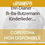 Inn-Dianer - Bi-Ba-Butzemann Kinderlieder I.Neuen Sou cd
