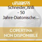 Schneider,Willi - 50 Jahre-Diatonische Ziach cd musicale di Schneider,Willi