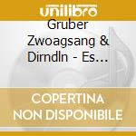 Gruber Zwoagsang & Dirndln - Es Wern De Wiesn Grea cd musicale di Gruber Zwoagsang & Dirndln