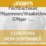 Fischbachauer S?Ngerinnen/Waakirchner S?Nger - Alpenl?Ndische Volksmesse cd