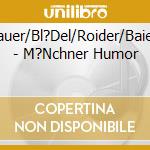 Ehbauer/Bl?Del/Roider/Baierl/+ - M?Nchner Humor cd