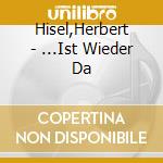 Hisel,Herbert - ...Ist Wieder Da cd musicale di Hisel,Herbert