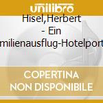 Hisel,Herbert - Ein Familienausflug-Hotelportier cd