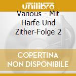 Various - Mit Harfe Und Zither-Folge 2 cd