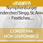 Nymphenburger Kinderchor/Singg.St.Anna/ - Festliches Weihnachtskonzert cd musicale di Nymphenburger Kinderchor/Singg.St.Anna/