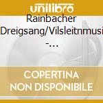 Rainbacher Dreigsang/Vilsleitnmusi - Traditionelle Volksmusik cd