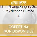 Karlstadt/Lang/Singerl/Graf/+ - M?Nchner Humor 2 cd musicale di Karlstadt/Lang/Singerl/Graf/+