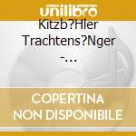Kitzb?Hler Trachtens?Nger - Kitzb?Hlerisch Gsungen Und Gspielt cd