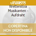 Wetterstoa Musikanten - Aufdraht cd musicale di Wetterstoa Musikanten