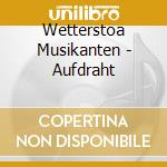 Wetterstoa Musikanten - Aufdraht cd