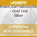 Edelmann,Karl-Salonorchester - Gold Und Silber cd