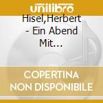 Hisel,Herbert - Ein Abend Mit... cd musicale di Hisel,Herbert