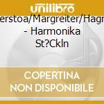 Wetterstoa/Margreiter/Hagrainer - Harmonika St?Ckln cd musicale di Wetterstoa/Margreiter/Hagrainer