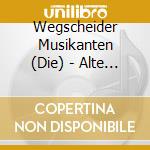 Wegscheider Musikanten (Die) - Alte Kameraden cd