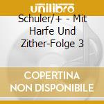 Schuler/+ - Mit Harfe Und Zither-Folge 3 cd