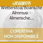 Wetterstoa/Boarische Almmusi - Almerische Zithermusi 1 cd