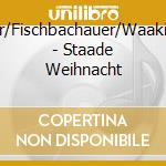 R?Sner/Fischbachauer/Waakirchner - Staade Weihnacht cd