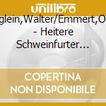 Z?Nglein,Walter/Emmert,Oskar - Heitere Schweinfurter Schlachtplatte cd