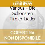 Various - Die Schonsten Tiroler Lieder cd