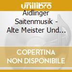 Aidlinger Saitenmusik - Alte Meister Und Die Volksmusik cd