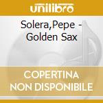 Solera,Pepe - Golden Sax