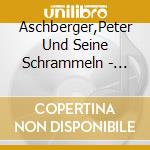 Aschberger,Peter Und Seine Schrammeln - Schrammeln Spielts Ma No An Tanz cd musicale di Aschberger,Peter Und Seine Schrammeln