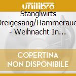 Stanglwirts Dreigesang/Hammerauer - Weihnacht In Den Alpen-Stehet Auf Ihr cd