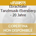 Ebrachtaler Tanzlmusik-Ebersberg - 20 Jahre cd