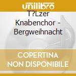 T?Lzer Knabenchor - Bergweihnacht cd