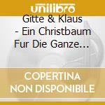 Gitte & Klaus - Ein Christbaum Fur Die Ganze Welt cd musicale di Gitte & Klaus