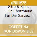 Gitte & Klaus - Ein Christbaum Fur Die Ganze Welt cd