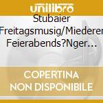 Stubaier Freitagsmusig/Miederer Feierabends?Nger - Amol Es,Amol Mir ! cd