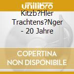 Kitzb?Hler Trachtens?Nger - 20 Jahre cd