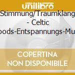 Stimmung/Traumklang - Celtic Moods-Entspannungs-Musik cd